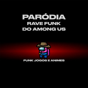 Paródia Rave Funk do Among Us