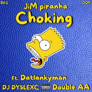 Choking (feat. DatLankyMan, DJ DY5LEXC & Double AA) [Explicit]