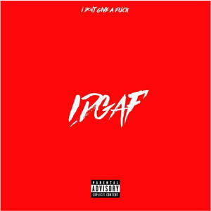 IDGAF (I Don't Give A ****) (feat. TIA SRK) [Explicit]