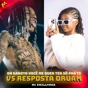 Oh Garoto Você Me Quer Ter Só Pra Ti Vs Resposta Oruam (feat. Miury Dj & Flavinho Behringer)