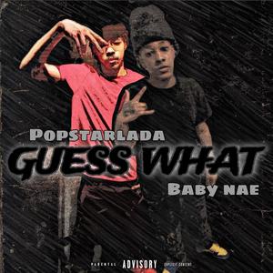 Guess What. (feat. Baby Nae) (Explicit)