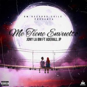 ME TIENE ENVUELTO (feat. Aderall JP) (Explicit)