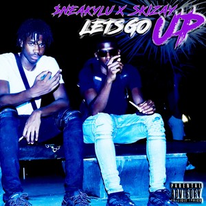 Let's Go UP (feat. $neakylu) (Explicit)