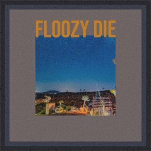 Floozy Die