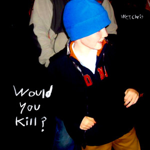 Would You Kill? (Explicit)