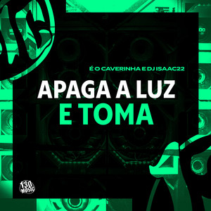 Apaga a Luz e Toma (Explicit)