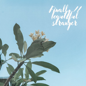 Finally // beautiful stranger