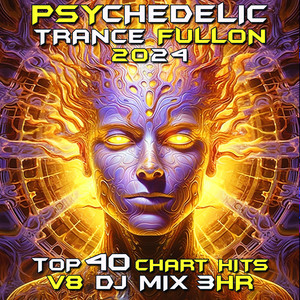 Psychedelic Trance Fullon 2024 Top 40 Chart Hits, Vol. 8 DJ Mix 3Hr