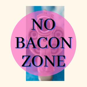 NO BACON ZONE (Explicit)