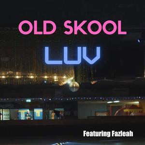 Old Skool Luv (feat. Fazleah)