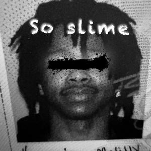 So Slime (Explicit)