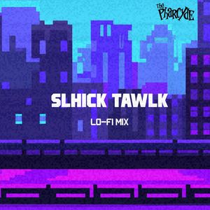 Slhick Tawlk (lo-fi mix) [Explicit]