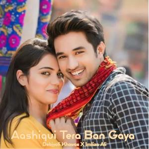 Aashiqui Tera Ban Gaya (feat. Imtiaz Ali) [Explicit]