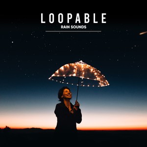 18 Loopable Rain Sounds to Drift Off & Sleep