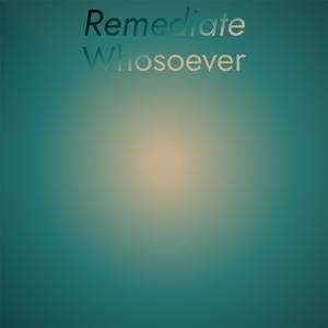 Remediate Whosoever