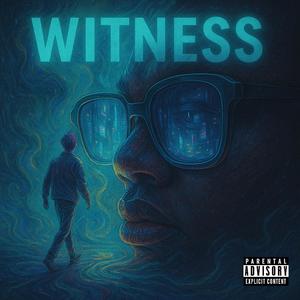Witness (feat. Benlo) (Explicit)