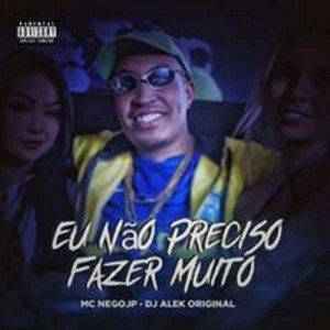 Eu Não Preciso Fazer Muito (Explicit)