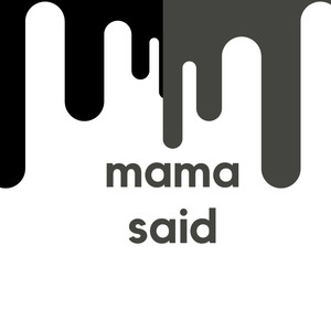 Mama Said