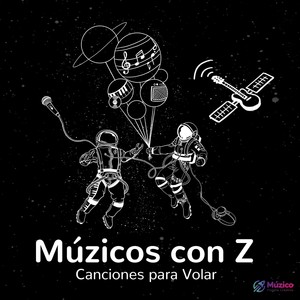 Múzicos Con Z: Canciones para Volar