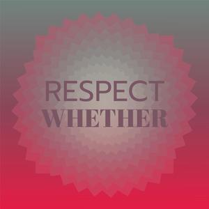 Respect Whether