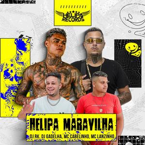 HELIPA MARAVILHA (feat. MC LANZINHO OFICIAL & Dj Rk) [Explicit]