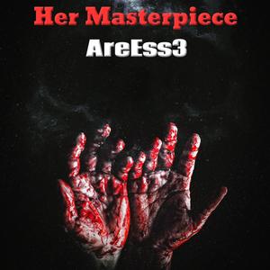 Her Masterpiece (Explicit)