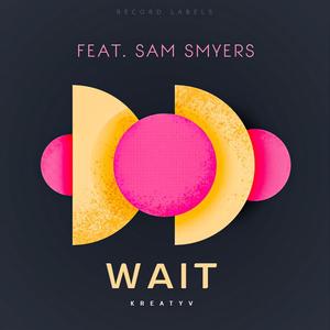 Wait (feat. Sam Smyers)