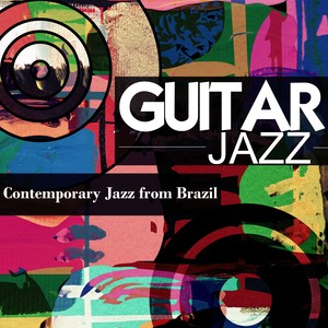 Guitar Jazz: Contemporary Jazz from Brazil