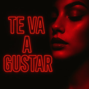 Te Va a Gustar (Explicit)