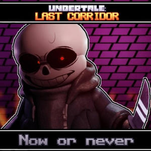 Undertale Last Corridor Original Soundtrack: Now Or Never