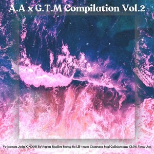 A.A x G.T.M Compilation Vol. 2