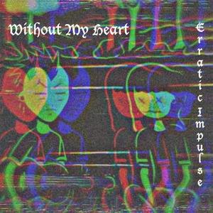 Without My Heart (Explicit)