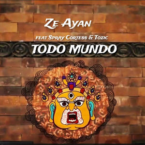 Ze Ayan TODO MUNDO (feat. Spray Cortess & Tozic)