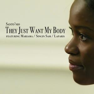 They Just Want My Body (feat. Mariama Elliott, Singin Sam & LaParis)