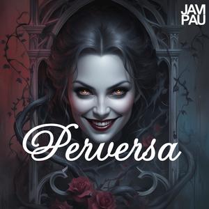 Perversa (Explicit)