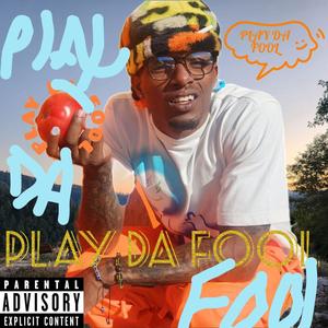 Play Da Fool (Explicit)