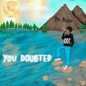 you doubted (Explicit)