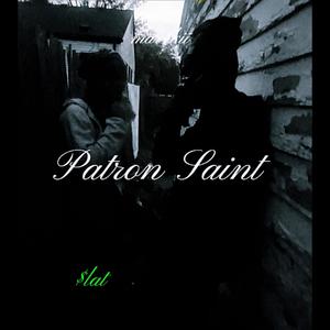 Patron Saint (feat. fuccbins & sleaze7m) [Explicit]