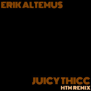 Juicy Thicc (Htm Remix)