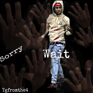 Sorry 4 The Wait (Explicit)