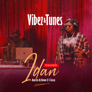 Idan (Vibez & Tunes Freestyle|Explicit)
