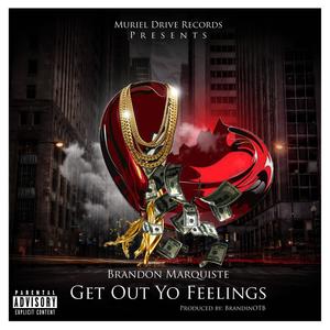 Get Out Yo Feelings (Explicit)