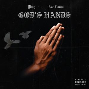 God's Hands (feat. Ace Louis & Ykay&Ru) [Explicit]