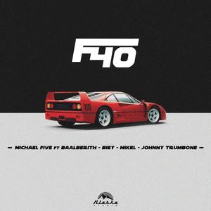 F40 (feat. Michael Five, Baalberith, Biey, Mikel & Johnny Trumbone) (Explicit)