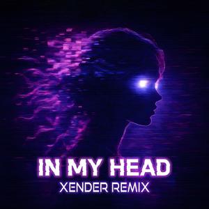 In My Head (XENDER Remix)