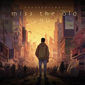 Miss The Old You (Explicit)