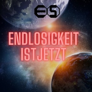 Endlosigkeit ist jetzt