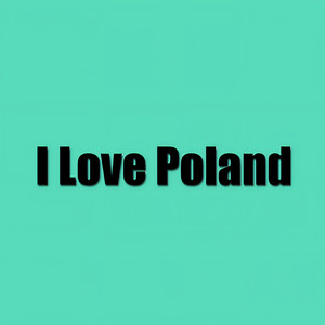 I Love Poland