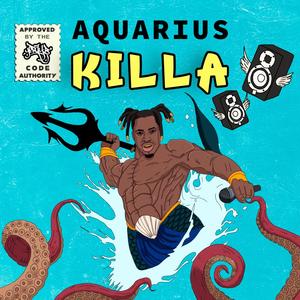 Aquarius Killa (Explicit)