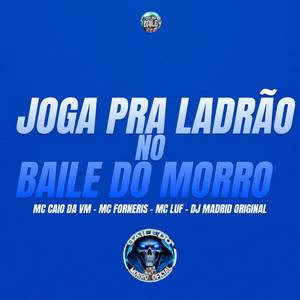 JOGA PRA LADRÃO NO BAILE DO MORRO (Explicit)